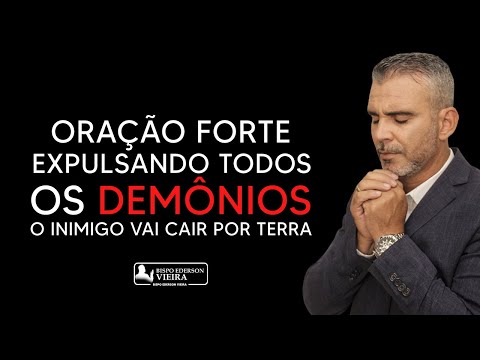 ORAÇÃO FORTE EXPULSANDO DEMÔNIOS O INIMIGO VAI CAIR POR TERRA EM O NOME DE JESUS CRISTO
