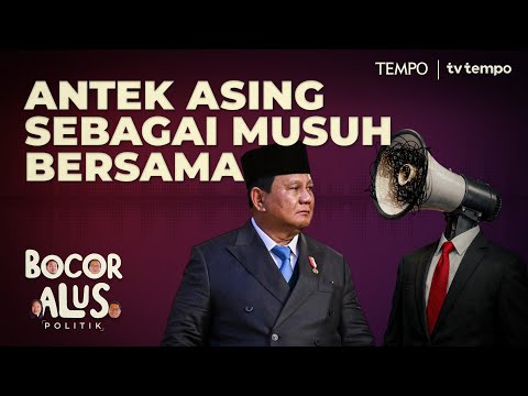 Antek Asing: Cara Prabowo Menciptakan Musuh Bersama | Bocor Alus Politik