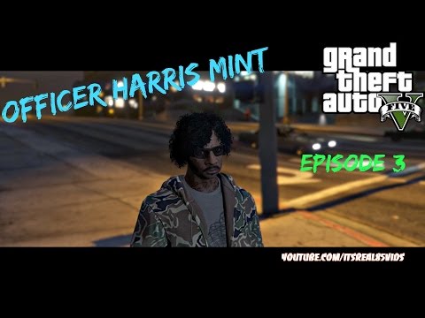 OFFICER HARRIS MINT: GTA 5 SKIT EPISODE 3