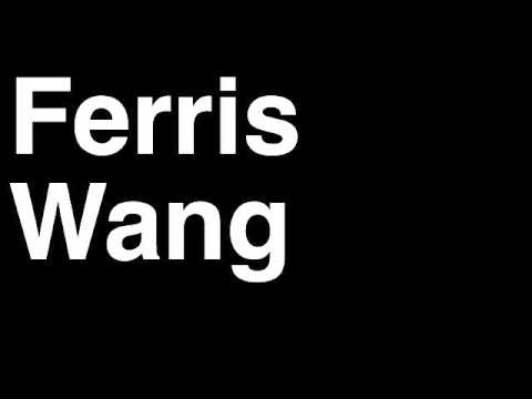 How to Pronounce Ferris Wang