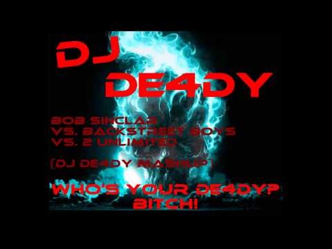 Bob Sinclar vs. Backstreet Boys vs. 2 Unlimited (DJ De4dy Mashup)