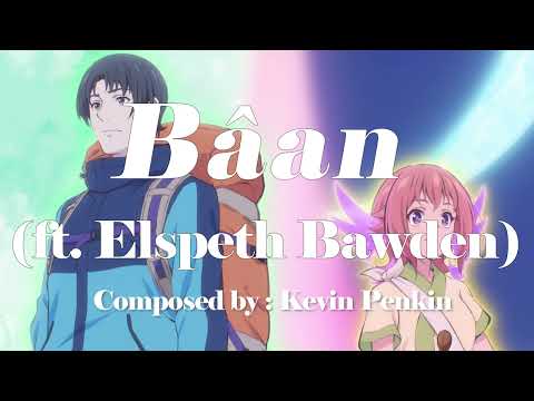 Bâan (2025) Ending Song (ft. Elspeth Bawden) | Composed by Kevin Penkin