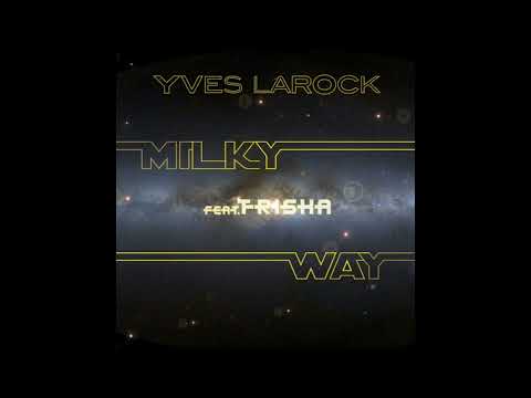 Yves Larock Feat  Trisha - Milky Way (Edit/2011)