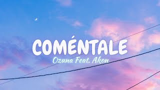Ozuna Feat. Akon - Coméntale (Lyrics/Letra)