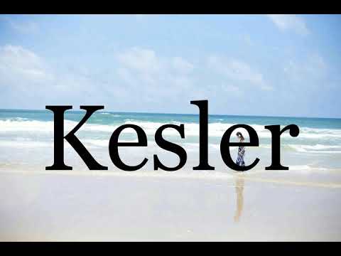 How To Pronounce Kesler🌈🌈🌈🌈🌈🌈Pronunciation Of Kesler