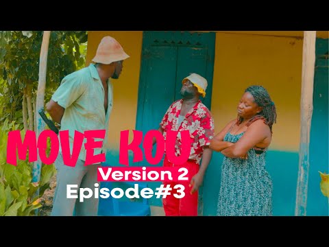 MOVE KOU Version 2 Episode #3 •Dema-Ton Tine-Tibouksen-Zòbòt-Lala-Mia-Bouliki-Jan-Sylna-Banane-Paga