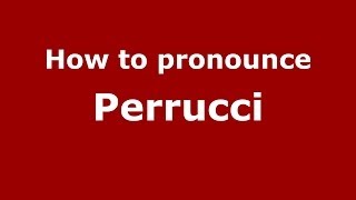 How to pronounce Perrucci