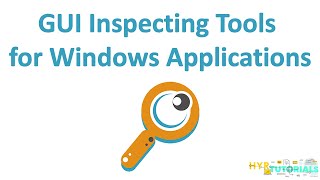 P7 - GUI Inspecting Tools for Windows Applications | Windows Automation |