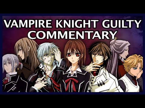 Binging Vampire Knight Guilty
