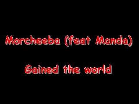 Morcheeba (feat Manda) - Gained the world