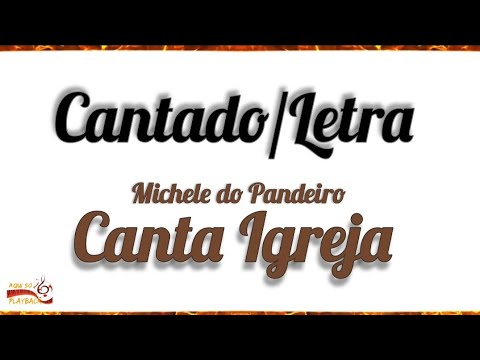 Canta Igreja @Micheledopandeiro @FluiMusic  Letra