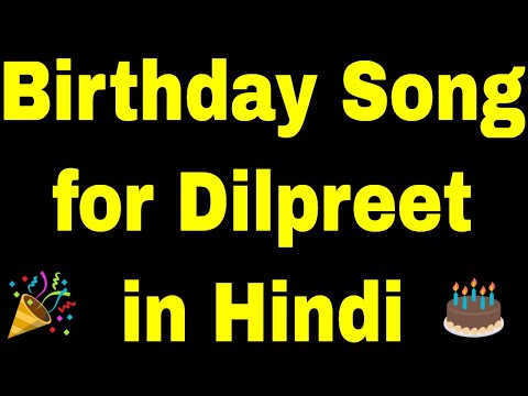 Birthday Song for dilpreet - Happy Birthday Song for dilpreet