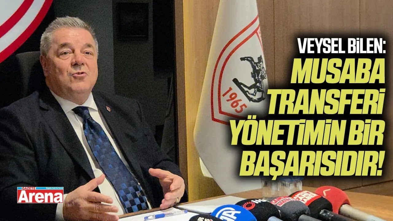 Veysel Bilen: "Musaba'nın transferi yönetiminin başarısıdır"