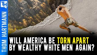 Will America Be Torn Apart Again By Wealthy White Men?