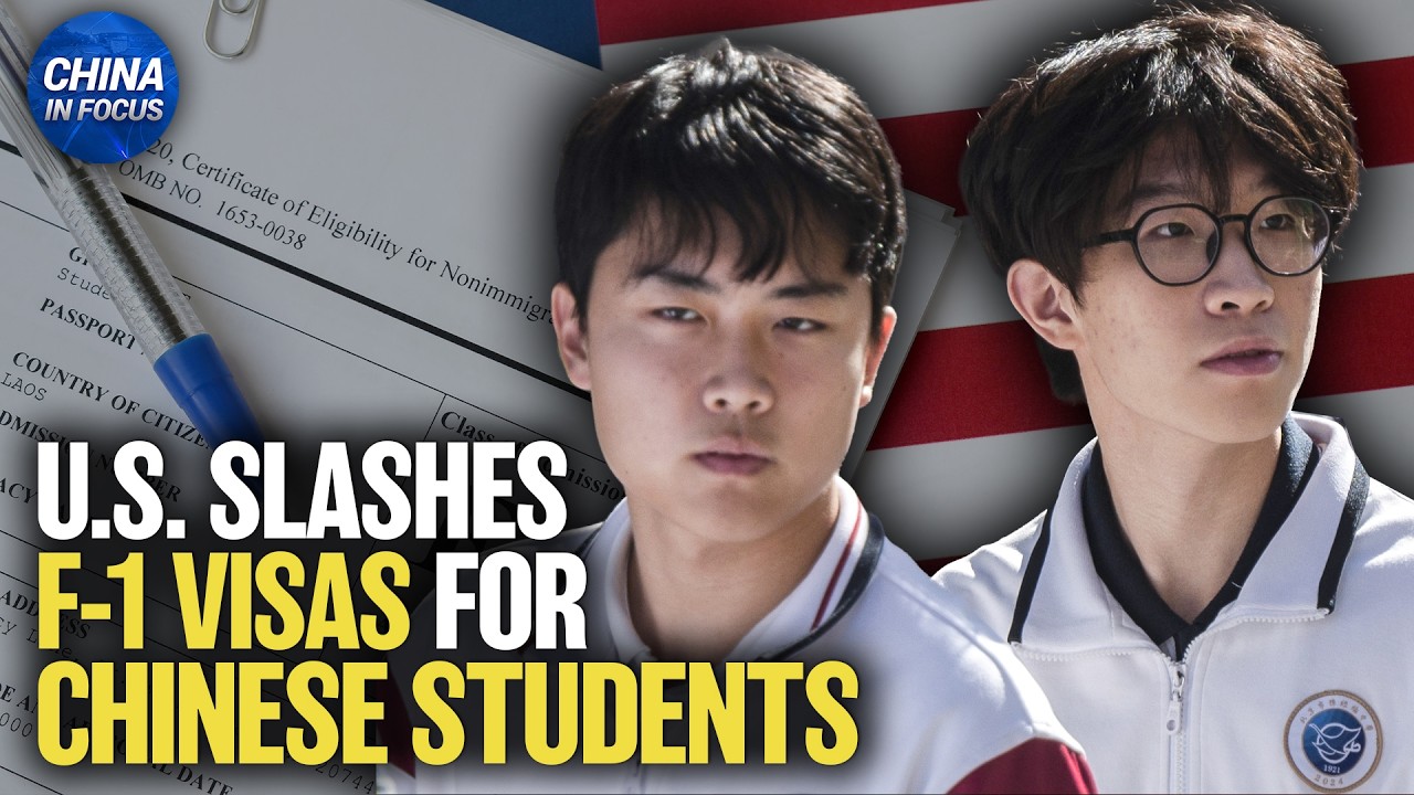 U.S. Cuts F-1 Visas for Chinese Students by 46% | China in Focus