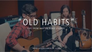 &quot;Old Habits&quot; - Live from Haxton Road Studios