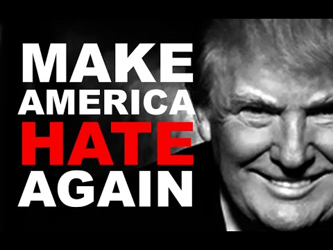 Donald Trump: Make America Hate Again