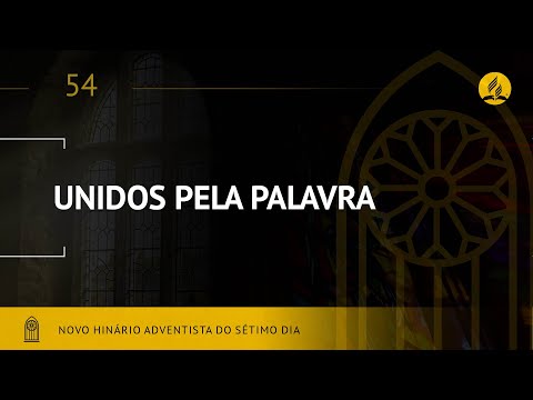 Novo Hinário Adventista • Hino 54 • Unidos Pela Palavra • (Lyrics)