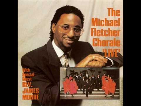 Michael Fletcher Chorale Fet. Rev. James Moore "The High Place" (part1)
