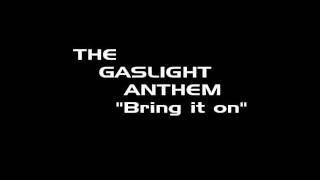 The Gaslight Anthem Bring It On Lyrics