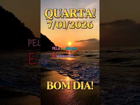 QUARTA-FEIRA, 07 DE JANEIRO! BOM DIA! #bomdia #quartafeira #quartou #oração #fe #mensagem