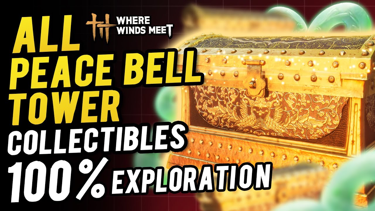Peace Bell Tower All Collectibles & Chest Location 100% Exploration | Where Winds Meet