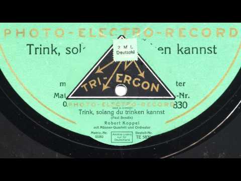 Robert Koppel: Trink, solang du trinken kannst (1930)