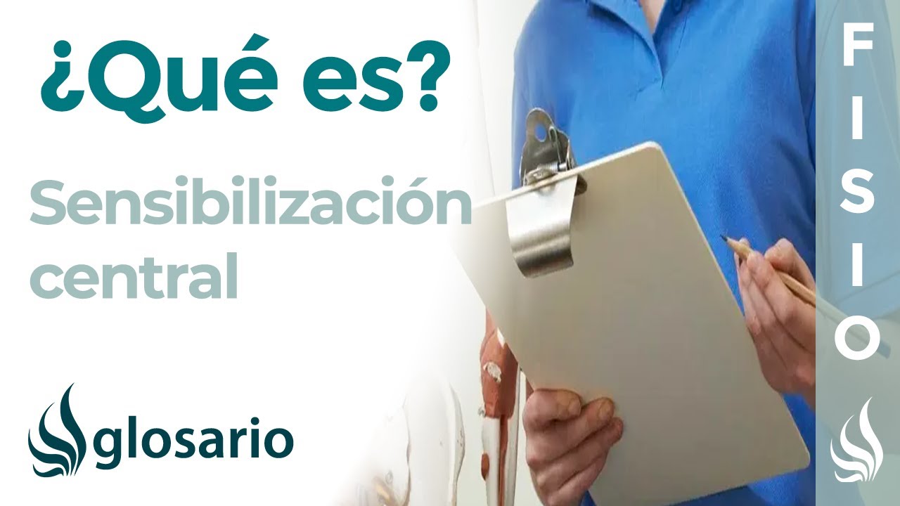 SENSIBILIZACIÓN CENTRAL | Qué es, por qué se produce, qué afecta, características y tratamiento