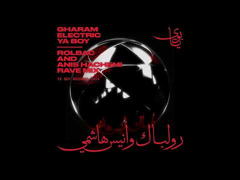Gharam Electric - Ya Boy (Rolbac & Anis Hachemi Rave Remix)