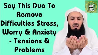 Download lagu Say This Dua To Remove Difficulties Stress, Worry & Anxiety - Tensions & Problems | Mufti Menk mp3