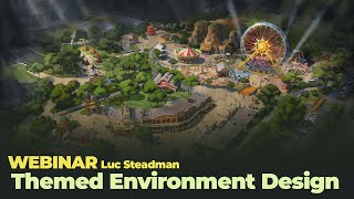 Webinar: Themed Environment Design with Luc Steadman