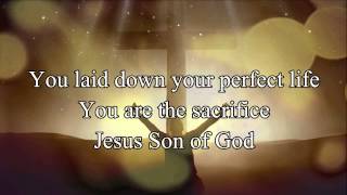 Chris Tomlin - Jesus Son of God with lyrics
