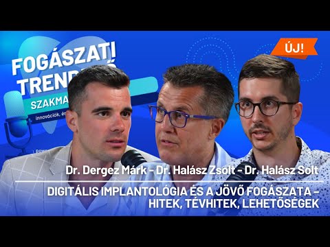Fogászati Trendelő 20. epizód – Digitális implantológia – Dr. Halász Zsolt és Dr. Halász Solt