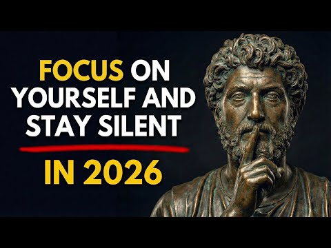 FOCUS ON YOURSELF AND STAY SILENT IN 2026 | Stoicism for Self-Respect