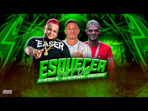 ESQUECER QUE É OSSO - KELVIN ZICA, MC TONTA VIOLENTAMENTE & IGUINHO DANTAS