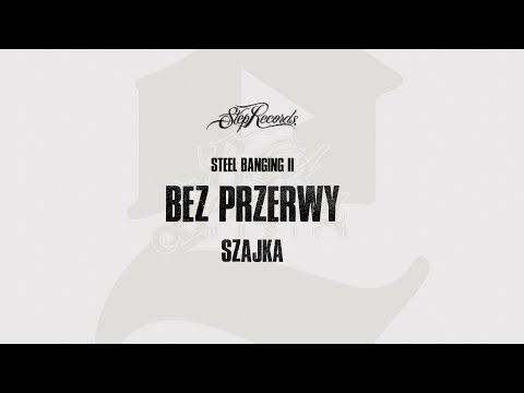 Szajka x Steel Banging - Bez przerwy