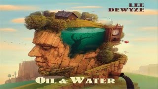 Lee DeWyze   Oil &amp; Water with lyrics