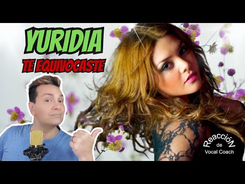 Reaccion / reaction YURIDIA - TE EQUIVOCASTE * Por Adry Vachet Vocal Coach