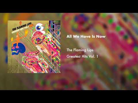 The Flaming Lips - All We Have Is Now (Official Audio)