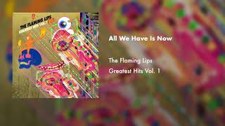 The Flaming Lips - All We Have Is Now (Official Audio)