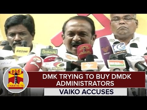 DMK Trying To Buy DMDK Administrators - Vaiko Accuses | Thanthi TV