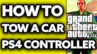 How To Tow a Car in GTA 5 PS4 Controller (2024)