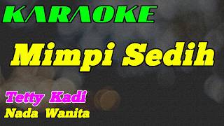 Download lagu Karaoke Terpopuler || Mimpi Sedih || Nada Wanita || Tetty Kadi mp3