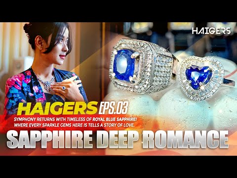 EXCLUSIVE HAIGERS Eps. 03‼️ Deep as Love, Bright as Sapphire — The Romance of 14 Special Gems ✨