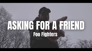 Foo Fighters - Asking For A Friend [Cinematic Music Video]