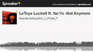 LeToya Luckett ft. Ne-Yo -Not Anymore (made with Spreaker)
