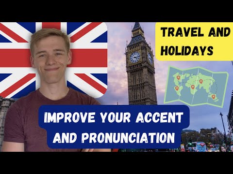 BRITISH ACCENT TRAINING - Travel and Holidays (PERFECT ENGLISH PRONUNCIATION) - Speak like a Native!