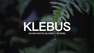 Download lagu KLEBUS - GUYONWATON (SLOWED   REVERB) LIRIK LAGU VIRAL TIKTOK mp3