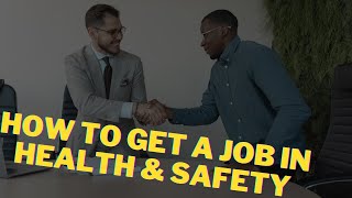 How to get a job in Health & Safety