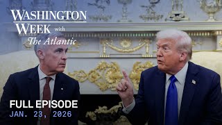 Washington Week with The Atlantic full episode, Jan. 23, 2026